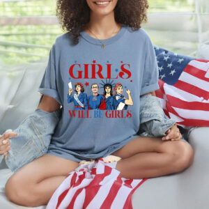 Patriotic Feminist 4th of July Tee, Girls Will be Girls Patriotic Shirt